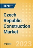 Czech Republic Construction Market Size, Trends, and Forecasts by Sector - Commercial, Industrial, Infrastructure, Energy and Utilities, Institutional and Residential Market, 2023-2027- Product Image