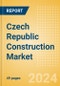 Czech Republic Construction Market Size, Trends, and Forecasts by Sector - Commercial, Industrial, Infrastructure, Energy and Utilities, Institutional and Residential Market, 2023-2027 - Product Image