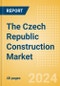The Czech Republic Construction Market Size, Trends, and Forecasts by Sector - Commercial, Industrial, Infrastructure, Energy and Utilities, Institutional and Residential Market Analysis, 2024-2028 - Product Image