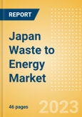 Japan Waste to Energy Market Summary, Competitive Analysis and Forecast to 2027- Product Image