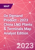 On Demand Product - 2023 China LNG Plants & Terminals Map Analyst Edition- Product Image