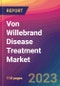 Von Willebrand Disease (VWD) Treatment Market Size, Market Share, Application Analysis, Regional Outlook, Growth Trends, Key Players, Competitive Strategies and Forecasts, 2023 to 2031 - Product Image