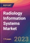 Radiology Information Systems Market Size, Market Share, Application Analysis, Regional Outlook, Growth Trends, Key Players, Competitive Strategies and Forecasts, 2023 to 2031 - Product Image