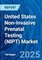 United States Non-Invasive Prenatal Testing (NIPT) Market Report 2025: Industry Size, Market Shares Data, Latest Trends, Insights, Growth Potential, CAGR Forecasts to 2033 - Product Thumbnail Image