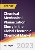 Chemical Mechanical Planarization (CMP) Slurry in the Global Electronic Chemical Market: Trends, Opportunities and Competitive Analysis 2023-2028- Product Image