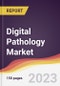 Digital Pathology Market: Trends, Opportunities and Competitive Analysis 2023-2028 - Product Image
