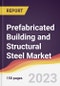 Prefabricated Building and Structural Steel Market: Trends, Opportunities and Competitive Analysis 2023-2028 - Product Image