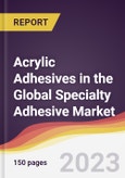 Acrylic Adhesives in the Global Specialty Adhesive Market: Trends, Opportunities and Competitive Analysis 2023-2028- Product Image