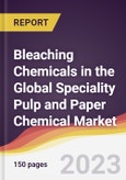 Bleaching Chemicals in the Global Speciality Pulp and Paper Chemical Market: Trends, Opportunities and Competitive Analysis 2023-2028- Product Image