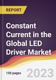 Constant Current in the Global LED Driver Market: Trends, Opportunities and Competitive Analysis 2023-2028- Product Image