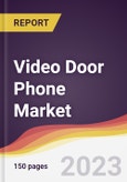 Video Door Phone Market: Trends, Opportunities and Competitive Analysis 2023-2028- Product Image
