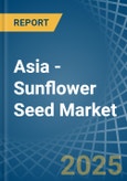 Asia - Sunflower Seed - Market Analysis, Forecast, Size, Trends and Insights- Product Image