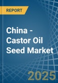 China - Castor Oil Seed - Market Analysis, Forecast, Size, Trends and Insights- Product Image