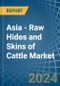 Asia - Raw Hides and Skins of Cattle - Market Analysis, Forecast, Size, Trends and Insights - Product Image