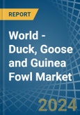 World - Duck, Goose and Guinea Fowl - Market Analysis, Forecast, Size, Trends and Insights- Product Image