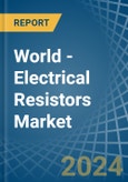 World - Electrical Resistors (Except Heating Resistors) - Market Analysis, Forecast, Size, Trends and Insights- Product Image