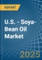 U.S. - Soya-Bean Oil - Market Analysis, Forecast, Size, Trends and Insights - Product Thumbnail Image