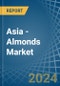 Asia - Almonds - Market Analysis, Forecast, Size, Trends and Insights - Product Image