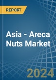 Asia - Areca Nuts - Market Analysis, Forecast, Size, Trends and Insights- Product Image