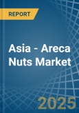 Asia - Areca Nuts - Market Analysis, Forecast, Size, Trends and Insights- Product Image