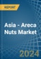 Asia - Areca Nuts - Market Analysis, Forecast, Size, Trends and Insights - Product Thumbnail Image