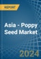 Asia - Poppy Seed - Market Analysis, Forecast, Size, Trends and Insights - Product Thumbnail Image