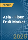 Asia - Flour, Fruit - Market Analysis, Forecast, Size, Trends and Insights- Product Image