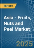 Asia - Fruits, Nuts and Peel (Sugar Preserved) - Market Analysis, Forecast, Size, Trends and Insights- Product Image