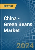 China - Green Beans - Market Analysis, Forecast, Size, Trends and Insights- Product Image