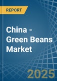 China - Green Beans - Market Analysis, Forecast, Size, Trends and Insights- Product Image