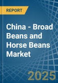 China - Broad Beans and Horse Beans (Dry) - Market Analysis, Forecast, Size, Trends and Insights- Product Image