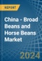 China - Broad Beans and Horse Beans (Dry) - Market Analysis, Forecast, Size, Trends and Insights - Product Image