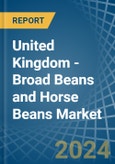 United Kingdom - Broad Beans and Horse Beans (Dry) - Market Analysis, Forecast, Size, Trends and Insights- Product Image