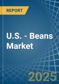 U.S. - Beans (Dry) - Market Analysis, Forecast, Size, Trends and Insights- Product Image