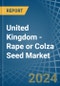 United Kingdom - Rape or Colza Seed - Market Analysis, Forecast, Size, Trends and Insights - Product Thumbnail Image