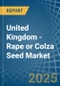 United Kingdom - Rape or Colza Seed - Market Analysis, Forecast, Size, Trends and Insights - Product Image