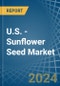 U.S. - Sunflower Seed - Market Analysis, Forecast, Size, Trends and Insights - Product Thumbnail Image