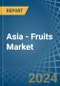 Asia - Fruits - Market Analysis, Forecast, Size, Trends and Insights - Product Image