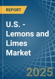 U.S. - Lemons and Limes - Market Analysis, Forecast, Size, Trends and Insights- Product Image