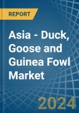 Asia - Duck, Goose and Guinea Fowl - Market Analysis, Forecast, Size, Trends and Insights- Product Image
