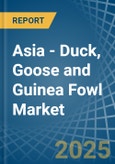 Asia - Duck, Goose and Guinea Fowl - Market Analysis, Forecast, Size, Trends and Insights- Product Image