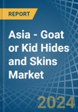 Asia - Goat or Kid Hides and Skins - Market Analysis, Forecast, Size, Trends and Insights- Product Image