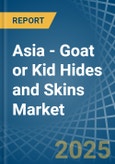 Asia - Goat or Kid Hides and Skins - Market Analysis, Forecast, Size, Trends and Insights- Product Image