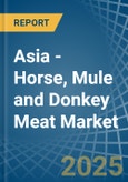 Asia - Horse, Mule and Donkey Meat - Market Analysis, Forecast, Size, Trends and Insights- Product Image