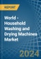 World - Household Washing and Drying Machines - Market Analysis, Forecast, Size, Trends and Insights - Product Image