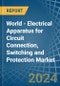 World - Electrical Apparatus for Circuit Connection, Switching and Protection - Market Analysis, forecast, Size, Trends and Insights - Product Thumbnail Image