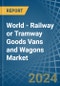 World - Railway or Tramway Goods Vans and Wagons (Not Self-Propelled) - Market Analysis, Forecast, Size, Trends and Insights - Product Thumbnail Image