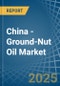 China - Ground-Nut Oil - Market Analysis, Forecast, Size, Trends and Insights - Product Image