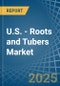 U.S. - Roots and Tubers - Market Analysis, Forecast, Size, Trends and Insights - Product Thumbnail Image