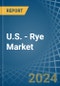 U.S. - Rye - Market Analysis, Forecast, Size, Trends and Insights - Product Thumbnail Image